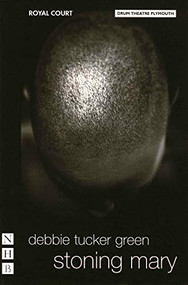 Stoning Mary by debbie tucker green, 9781854598561