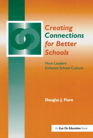 Creating Connections for Better Schools (How Leaders Enhance School Culture) - 9781930556058 by Douglas Fiore, 9781930556058