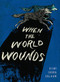 When the World Wounds by Kiini Ibura Salaam, 9780991336159