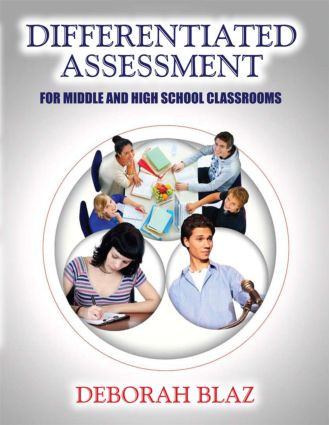 Differentiated Assessment for Middle and High School Classrooms - 9781596670778 by Deborah Blaz, 9781596670778