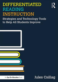 Differentiated Reading Instruction (Strategies and Technology Tools to Help All Students Improve) - 9781138641228 by Jules Csillag, 9781138641228