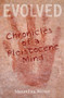 Evolved (Chronicles of a Pleistocene Mind) by Maximilian Werner, John Alcock, 9781937226176