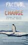 Facing the Change (Personal Encounters with Global Warming) by Steven Pavlos Holmes, 9781937226275