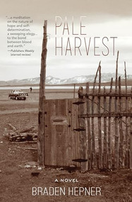 Pale Harvest by Braden Hepner, 9781937226398