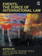 Events: The Force of International Law by Fleur Johns, Richard Joyce, Sundhya Pahuja, 9780415668460