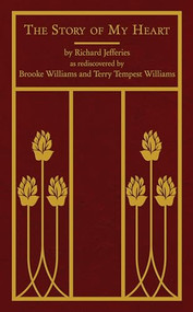 The Story of My Heart by Richard Jefferies, Terry Tempest Williams, Brooke Williams, Scott Slovic, 9781937226411