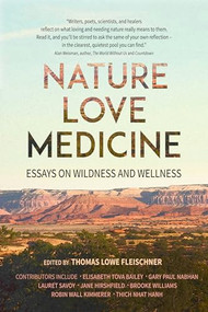 Nature, Love, Medicine (Essays on Wildness and Wellness) by Thomas Lowe Fleischner, 9781937226770