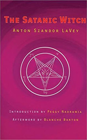 The Satanic Witch by Anton Szandor LaVey, 9780922915842