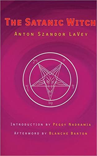 The Satanic Witch by Anton Szandor LaVey, 9780922915842