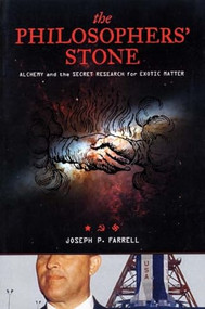 The Philosopher's Stone (Alchemy and the Secret Research for Exotic Matter) by Joseph P. Farrell, 9781932595406