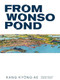 From Wonso Pond (A Korean Novel) by Kang Kyong-ae, Samuel Perry, 9781558616011