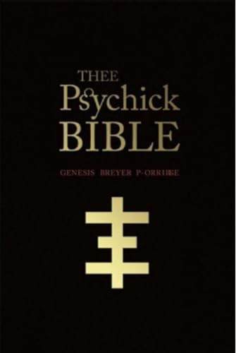 THEE PSYCHICK BIBLE (Thee Apocryphal Scriptures ov Genesis Breyer P-Orridge and Thee Third Mind ov Thee Temple ov Psychick Youth) by Genesis Breyer P-Orridge, Jason Louv, Carl Abrahamsson, 9781932595901