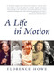 A Life in Motion (A Memoir) by Florence Howe, 9781558616974