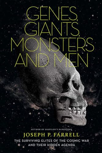 Genes, Giants, Monsters, and Men (The Surviving Elites of the Cosmic War and Their Hidden Agenda) by Joseph P. Farrell, 9781936239085