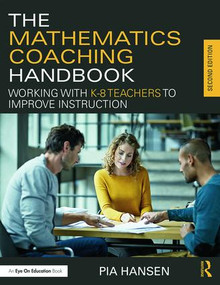 The Mathematics Coaching Handbook (Working with K-8 Teachers to Improve Instruction) - 9781138912045 by Pia Hansen, 9781138912045