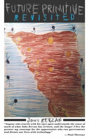 Future Primitive Revisited by John Zerzan, 9781936239290