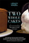 Two Whole Cakes (How to Stop Dieting and Learn to Love Your Body) by Lesley Kinzel, 9781558617933