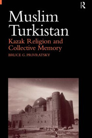 Muslim Turkistan (Kazak Religion and Collective Memory) - 9781138862425 by Bruce Privratsky, 9781138862425