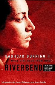 Baghdad Burning II (More Girl Blog from Iraq) by Riverbend, James Ridgeway, Jean Casella, 9781558615298