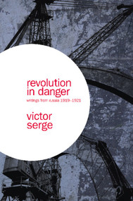 Revolution In Danger by Victor Serge, 9781608460830