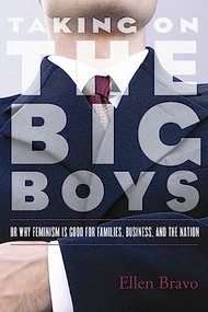Taking On the Big Boys (Or Why Feminism Is Good for Families, Business, and the Nation) by Ellen Bravo, 9781558615458