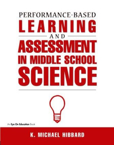 Performance-Based Learning & Assessment in Middle School Science - 9781883001810 by K. Michael Hibbard, 9781883001810