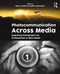 Photocommunication Across Media (Beginning Photography for Professionals in Mass Media) - 9781138121553 by ROSS COLLINS, Keith Greenwood, 9781138121553