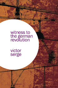 Witness to the German Revolution by Victor Serge, 9781608460854