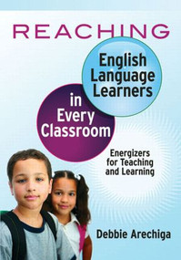 Reaching English Language Learners in Every Classroom (Energizers for Teaching and Learning) - 9781596672192 by Debbie Arechiga, 9781596672192