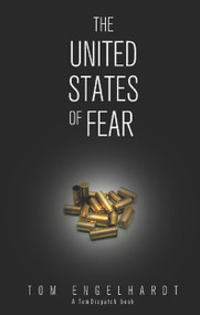 The United States of Fear by Tom Engelhardt, 9781608461547