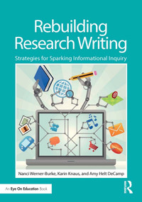 Rebuilding Research Writing (Strategies for Sparking Informational Inquiry) - 9780415732079 by Nanci Werner-Burke, Karin Knaus, Amy Helt DeCamp, 9780415732079