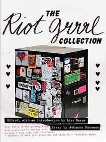 The Riot Grrrl Collection by Lisa Darms, Johanna Fateman, Kathleen  Hanna, 9781558618220