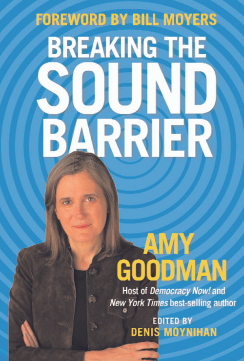 Breaking the Sound Barrier - 9781931859998 by Amy Goodman, Bill Moyers, 9781931859998