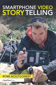 Smartphone Video Storytelling by Robb Montgomery, 9781138635999