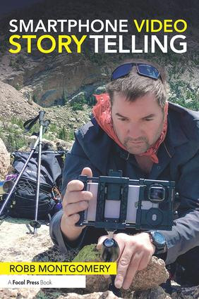 Smartphone Video Storytelling by Robb Montgomery, 9781138635999