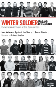 Winter Soldier: Iraq and Afghanistan (Eyewitness Accounts of the Occupation) by Aaron Glantz, Anthony Swofford, Iraq Veterans Against the War, 9781931859653