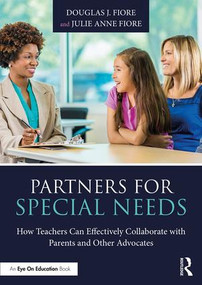 Partners for Special Needs (How Teachers Can Effectively Collaborate with Parents and Other Advocates) - 9781138714731 by Douglas J. Fiore, Julie Anne Fiore, 9781138714731