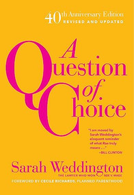 A Question of Choice (Roe v. Wade 40th Anniversary Edition) by Sarah Weddington, 9781558618121