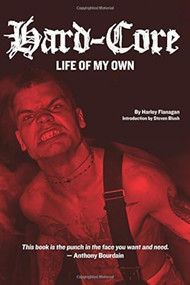 Hard-Core (Life of My Own) by Harley Flanagan, Steven Blush, 9781627310338