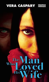 The Man Who Loved His Wife by Vera Caspary, 9781558618466