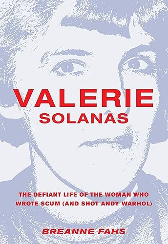 Valerie Solanas (The Defiant Life of the Woman Who Wrote SCUM (and Shot Andy Warhol)) by Breanne Fahs, 9781558618480