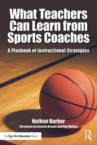 What Teachers Can Learn From Sports Coaches (A Playbook of Instructional Strategies) - 9780415738279 by Nathan Barber, 9780415738279