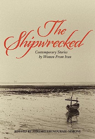 The Shipwrecked (Contemporary Stories by Women from Iran) by Fereshteh Nouraie-Simone, Sara  Khalili, Faridoun Farrokh, 9781558618688