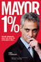 Mayor 1% (Rahm Emanuel and the Rise of Chicago's 99%) by Karin Lydersen, 9781608462223