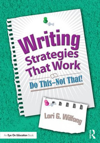 Writing Strategies That Work (Do This--Not That!) - 9781138812444 by Lori G. Wilfong, 9781138812444
