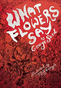 What Flowers Say (And Other Stories) by George Sand, Holly Erskine Hirko, Molly Crabapple, 9781558618572