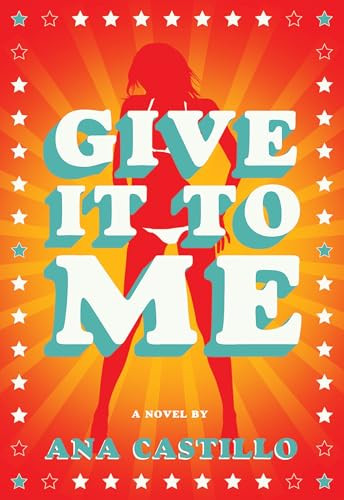 Give It To Me by Ana Castillo, 9781558618503