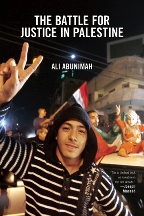 The Battle for Justice in Palestine by Ali Abunimah, 9781608463244