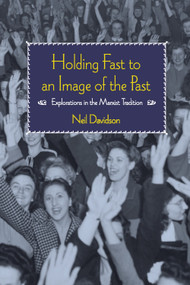 Holding Fast to an Image of the Past (Explorations in the Marxist Tradition) by Neil Davidson, 9781608463336