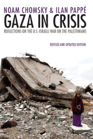 Gaza in Crisis (Reflections on the US-Israeli War Against the Palestinians) by Noam Chomsky, Ilan Pappé, 9781608463312